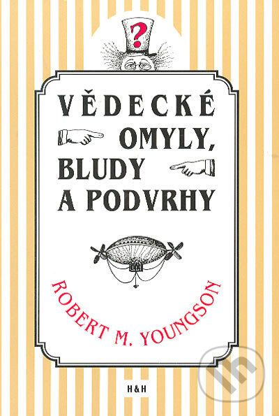 Kniha: Vědecké omyly, bludy a podvrhy (Robert Youngson). H&H, 2002 Kniha: Vědecké omyly, bludy a podvrhy (Robert Youngson). H&H, 2002