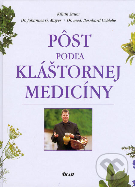 Pôst podľa kláštornej medicíny - Kilian Saum, Ikar, 2006