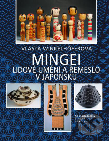 Kniha: Mingei (Vlasta Winkelhöferová). Nakladatelství Lidové noviny, 2006 Kniha: Mingei (Vlasta Winkelhöferová). Nakladatelství Lidové noviny, 2006