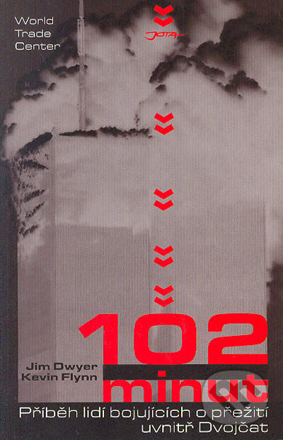 Kniha: 102 minut (Jim Dwyer a Kevin Flynn). Jota, 2006 Kniha: 102 minut (Jim Dwyer a Kevin Flynn). Jota, 2006