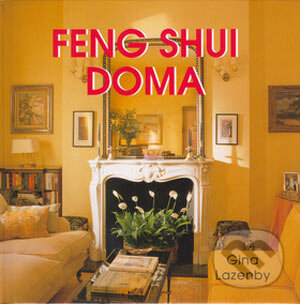 Kniha: Feng šuej doma (Gina Lazenby). Ottovo nakladatelství, 2006 Kniha: Feng šuej doma (Gina Lazenby). Ottovo nakladatelství, 2006