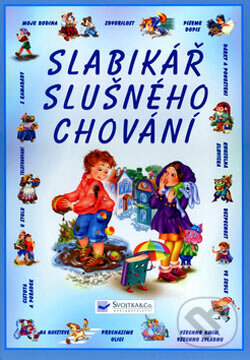 Kniha: Slabikář slušného chování (Jiří Dvořák). Svojtka&Co., 2006 Kniha: Slabikář slušného chování (Jiří Dvořák). Svojtka&Co., 2006