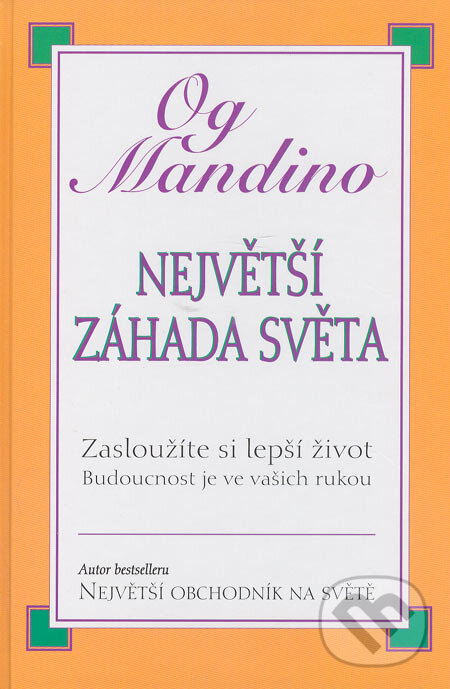 Kniha: Největší záhada světa (Og Mandino). Pragma, 2002 Kniha: Největší záhada světa (Og Mandino). Pragma, 2002
