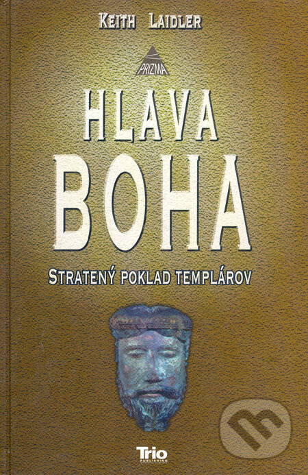 Kniha: Hlava Boha (Keith Laidler). Trio Publishing, 2006 Kniha: Hlava Boha (Keith Laidler). Trio Publishing, 2006