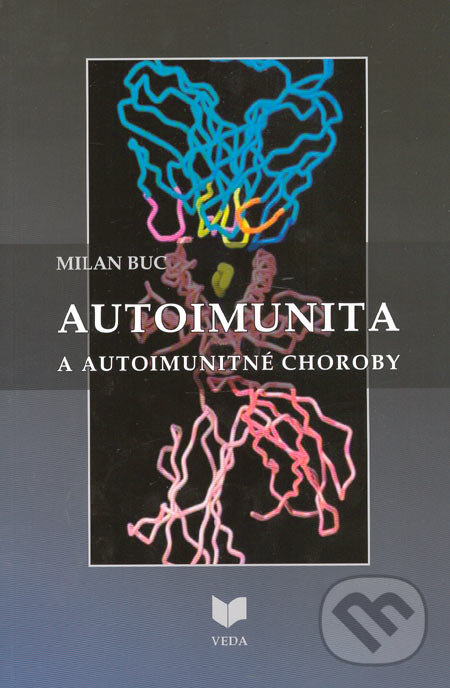 Kniha: Autoimunita a autoimunitné choroby (Milan Buc). VEDA, 2005 Kniha: Autoimunita a autoimunitné choroby (Milan Buc). VEDA, 2005