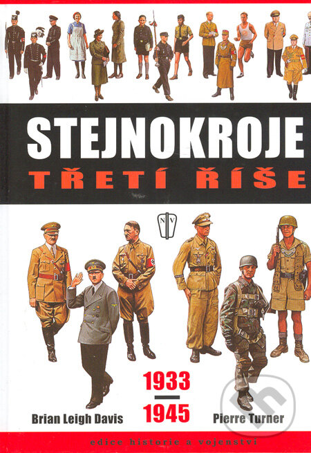 Kniha: Stejnokroje třetí říše 1933 - 1945 (Leigh Brian Davis a Pierre Turner). Naše vojsko CZ, 2006 Kniha: Stejnokroje třetí říše 1933 - 1945 (Leigh Brian Davis a Pierre Turner). Naše vojsko CZ, 2006