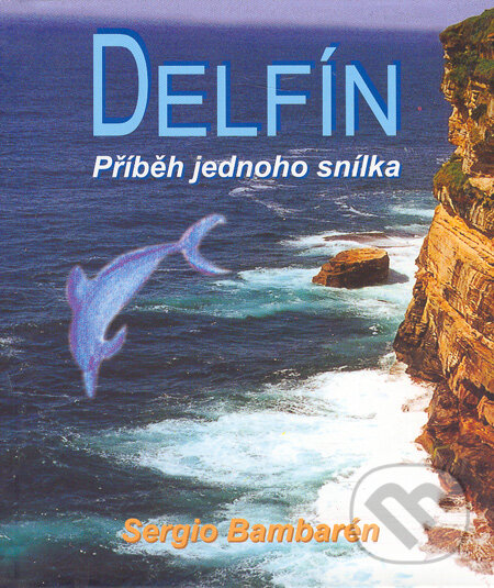 Kniha: Delfín (Sergio Bambarén). Metafora, 2005 Kniha: Delfín (Sergio Bambarén). Metafora, 2005