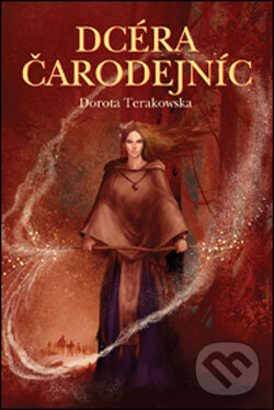 Kniha: Dcéra čarodejníc (Dorota Terakowska). Slovart, 2006 Kniha: Dcéra čarodejníc (Dorota Terakowska). Slovart, 2006