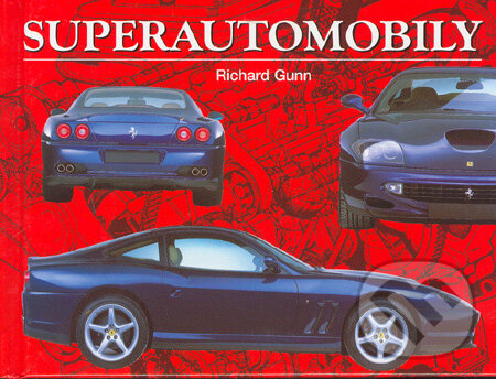 Kniha: Superautomobily (Richard Gunn). Ottovo nakladatelství, 2006 Kniha: Superautomobily (Richard Gunn). Ottovo nakladatelství, 2006