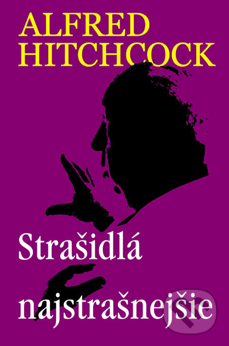 Kniha: Strašidlá najstrašnejšie (Alfred Hitchcock). Slovenský spisovateľ, 2006 Kniha: Strašidlá najstrašnejšie (Alfred Hitchcock). Slovenský spisovateľ, 2006