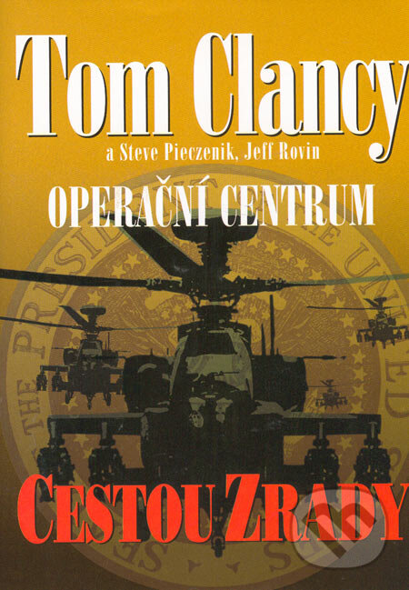Kniha: Operační centrum - Cestou zrady (Tom Clancy, Steve Pieczenik a Jeff Rovin). BB/art, 2006 Kniha: Operační centrum - Cestou zrady (Tom Clancy, Steve Pieczenik a Jeff Rovin). BB/art, 2006