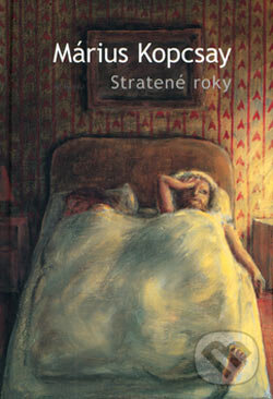 Kniha: Stratené roky (Márius Kopcsay). L.C.A. Kniha: Stratené roky (Márius Kopcsay). L.C.A.