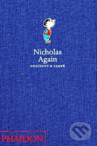 Kniha: Nicholas Again (Jean-Jacques Sempé a René Goscinny). Phaidon, 2006 Kniha: Nicholas Again (Jean-Jacques Sempé a René Goscinny). Phaidon, 2006