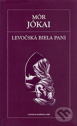 Kniha: Levočská biela pani (Mór Jókai). Petit Press, 2006 Kniha: Levočská biela pani (Mór Jókai). Petit Press, 2006