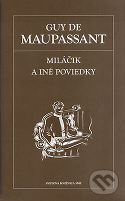 Kniha: Miláčik a iné poviedky (Guy de Maupassant). Petit Press, 2006 Kniha: Miláčik a iné poviedky (Guy de Maupassant). Petit Press, 2006