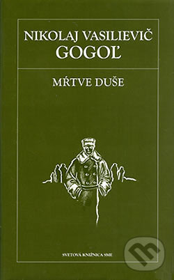 Kniha: Mŕtve duše (Nikolaj Vasilijevič Gogoľ). Petit Press, 2006 Kniha: Mŕtve duše (Nikolaj Vasilijevič Gogoľ). Petit Press, 2006