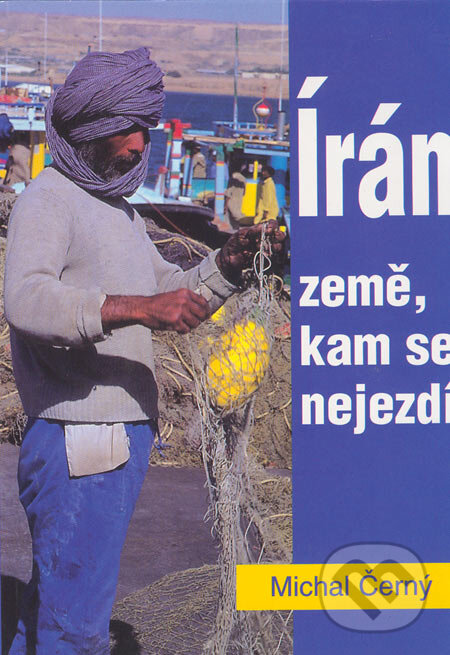 Kniha: Írán - země, kam se nejezdí (Michal Černý). IEC, 1998 Kniha: Írán - země, kam se nejezdí (Michal Černý). IEC, 1998
