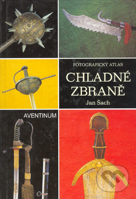 Kniha: Chladné zbraně (Jan Šach). Aventinum, 2004 Kniha: Chladné zbraně (Jan Šach). Aventinum, 2004