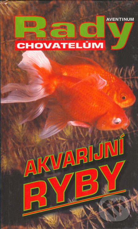 Kniha: Akvarijní ryby (Jaroslav Eliáš). Aventinum, 2005 Kniha: Akvarijní ryby (Jaroslav Eliáš). Aventinum, 2005