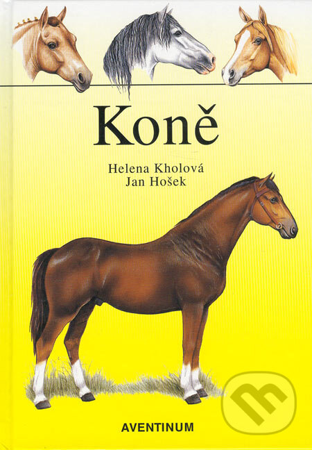 Kniha: Koně (Helena Kholová a Jan Hošek). Aventinum, 2005 Kniha: Koně (Helena Kholová a Jan Hošek). Aventinum, 2005