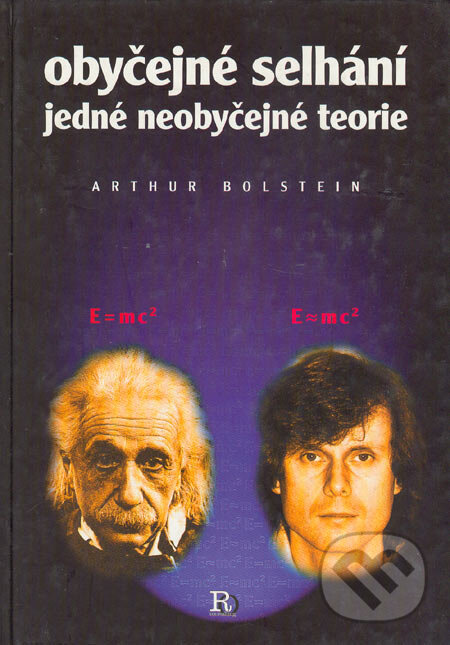 Kniha: Obyčejné selhání jedné neobyčejné teorie (Arthur Bolstein). RO Consulting, 1999 Kniha: Obyčejné selhání jedné neobyčejné teorie (Arthur Bolstein). RO Consulting, 1999