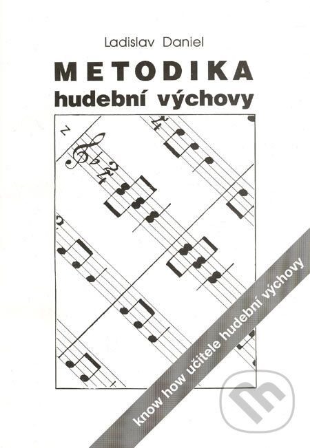 Kniha: Metodika hudební výchovy (Ladislav Daniel). Montanex, 2001 Kniha: Metodika hudební výchovy (Ladislav Daniel). Montanex, 2001