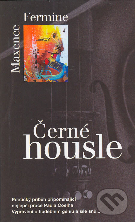 Kniha: Černé housle (Maxence Fermine). Metafora, 2006 Kniha: Černé housle (Maxence Fermine). Metafora, 2006