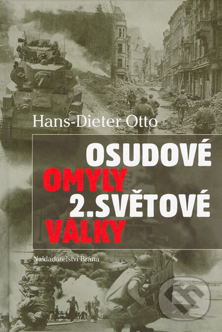 Kniha: Osudové omyly 2. světové války (Hans-Dieter Otto). Brána, 2006 Kniha: Osudové omyly 2. světové války (Hans-Dieter Otto). Brána, 2006