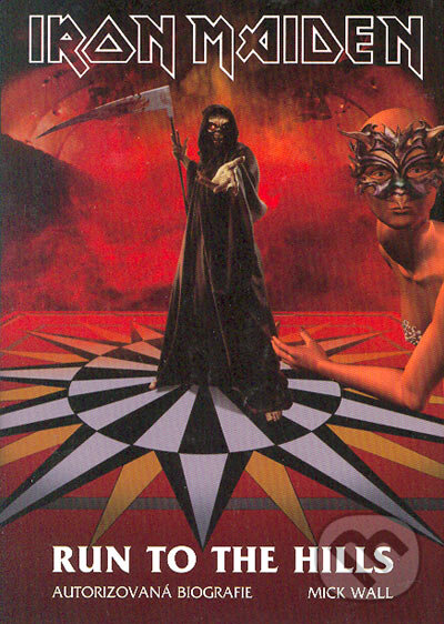 Kniha: Iron Maiden – Run to the Hills (Mick Wall). BB/art, 2006 Kniha: Iron Maiden – Run to the Hills (Mick Wall). BB/art, 2006