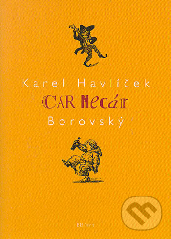 Cár necár - Karel Havlíček Borovský, BB/art, 2006
