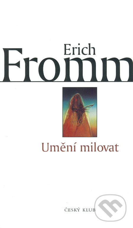 Kniha: Umění milovat (Erich Fromm). Český klub, 2006 Kniha: Umění milovat (Erich Fromm). Český klub, 2006