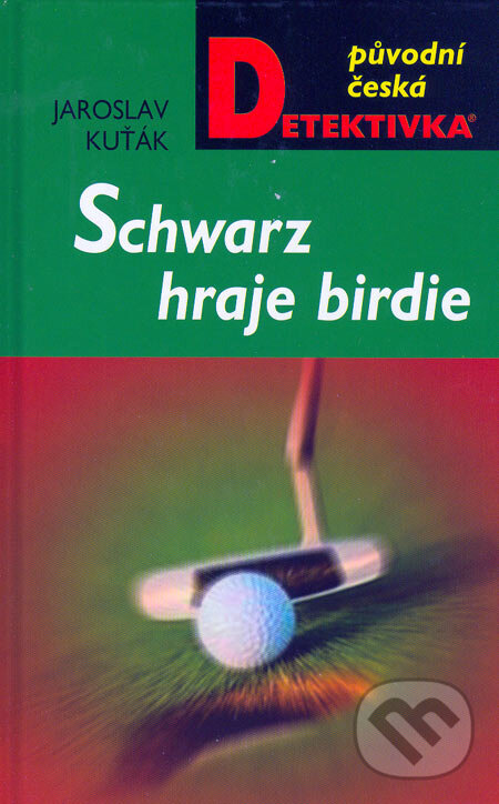 Kniha: Schwarz hraje birdie (Jaroslav Kuťák). Moba, 2006 Kniha: Schwarz hraje birdie (Jaroslav Kuťák). Moba, 2006