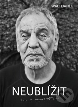 Kniha: Neublížit (Wabi Daněk). No Limits, 2016 Kniha: Neublížit (Wabi Daněk). No Limits, 2016