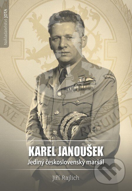 Kniha: Karel Janoušek (JIří Rajlich). Jota, 2016 Kniha: Karel Janoušek (JIří Rajlich). Jota, 2016