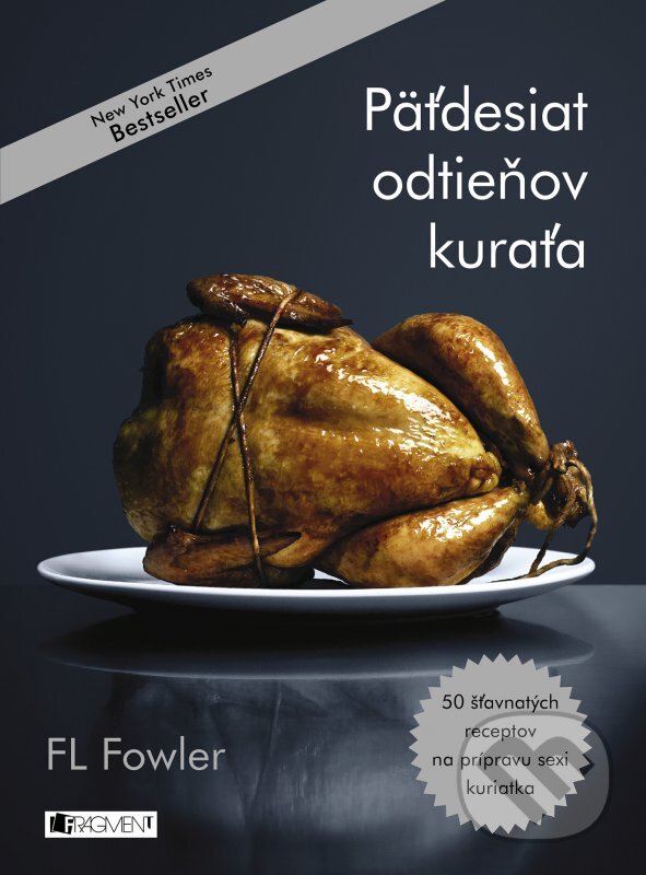 Kniha: Päťdesiat odtieňov kuraťa (F.L. Fowler). Fragment, 2016 Kniha: Päťdesiat odtieňov kuraťa (F.L. Fowler). Fragment, 2016