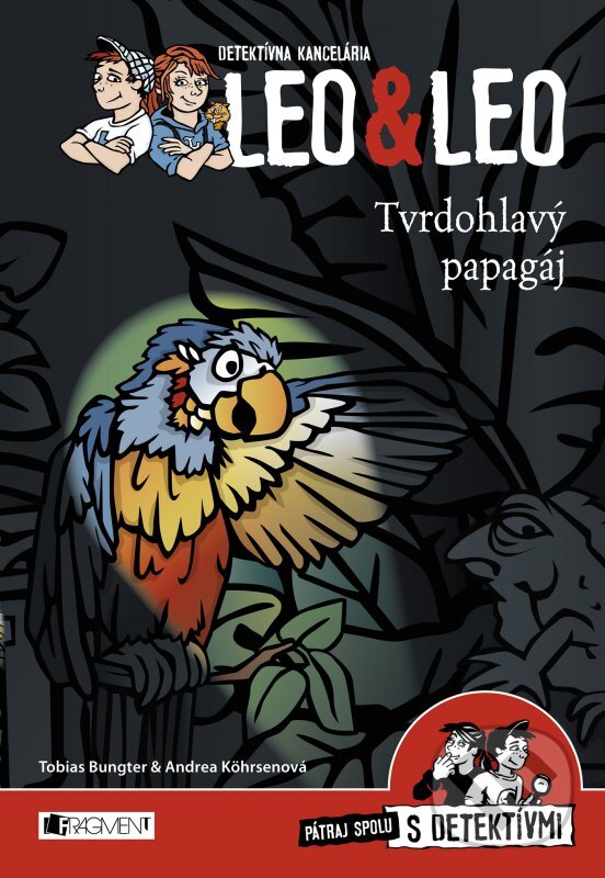 Kniha: Detektívna kancelária Leo & Leo: Tvrdohlavý papagáj (Andrea Köhrsen a Tobias Bungter). Fragment, 2016 Kniha: Detektívna kancelária Leo & Leo: Tvrdohlavý papagáj (Andrea Köhrsen a Tobias Bungter). Fragment, 2016