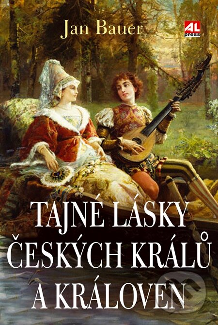 E-kniha: Tajné lásky českých králů a královen (Jan Bauer). Alpress E-kniha: Tajné lásky českých králů a královen (Jan Bauer). Alpress