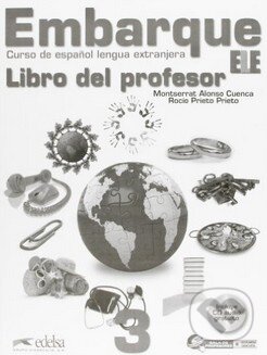 Kniha: Embarque 3 - Libro del profesor (Monserrat Alonso Cuenca a Rocio Prieto Prieto). Edelsa, 2014 Kniha: Embarque 3 - Libro del profesor (Monserrat Alonso Cuenca a Rocio Prieto Prieto). Edelsa, 2014