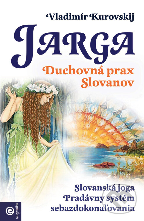Kniha: Jarga - Duchovná prax Slovanov (Vladimír Kurovski). Eugenika, 2016 Kniha: Jarga - Duchovná prax Slovanov (Vladimír Kurovski). Eugenika, 2016