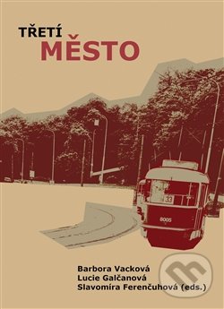 Kniha: Třetí město (Slavomíra Ferenčuhová). Pavel Mervart, 2012 Kniha: Třetí město (Slavomíra Ferenčuhová). Pavel Mervart, 2012