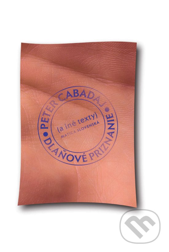 Kniha: Dlaňové priznanie (Peter Cabadaj). Matica slovenská, 2016 Kniha: Dlaňové priznanie (Peter Cabadaj). Matica slovenská, 2016