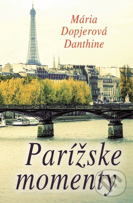Kniha: Parížske momenty (Mária Dopjerová-Danthine). Slovenský spisovateľ, 2016 Kniha: Parížske momenty (Mária Dopjerová-Danthine). Slovenský spisovateľ, 2016