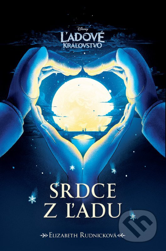 Kniha: Ľadové kráľovstvo - Srdce z ľadu (Elizabeth Rudnick). Egmont SK, 2016 Kniha: Ľadové kráľovstvo - Srdce z ľadu (Elizabeth Rudnick). Egmont SK, 2016