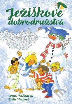 Kniha: Ježiškove dobrodružstvá (Edita Plicková a Irena Kaftanová). Ottovo nakladateľstvo, 2016 Kniha: Ježiškove dobrodružstvá (Edita Plicková a Irena Kaftanová). Ottovo nakladateľstvo, 2016