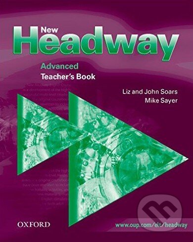 Kniha: New Headway - Advanced - Teacher's Book (John Soars a Liz Soars). Oxford University Press, 2003 Kniha: New Headway - Advanced - Teacher's Book (John Soars a Liz Soars). Oxford University Press, 2003
