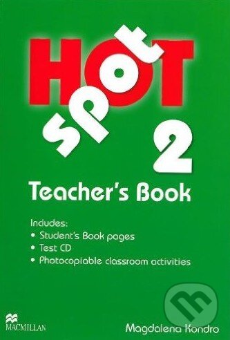 Kniha: Hot Spot 2 - Teacher's Book (Magdalena Kondro). MacMillan, 2009 Kniha: Hot Spot 2 - Teacher's Book (Magdalena Kondro). MacMillan, 2009