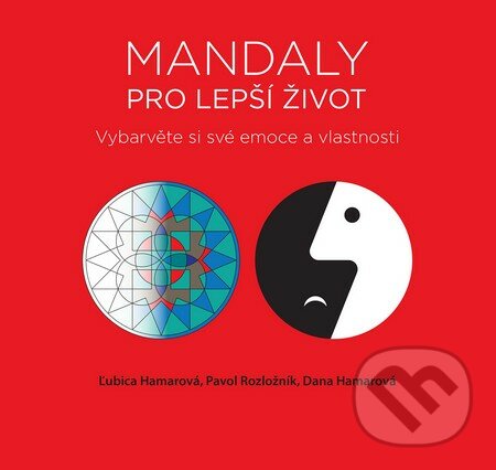 Mandaly pro lepší život - Ľubica Hamarová, Pavol Rozložník, Dana Hamarová, Slovart CZ, 2016