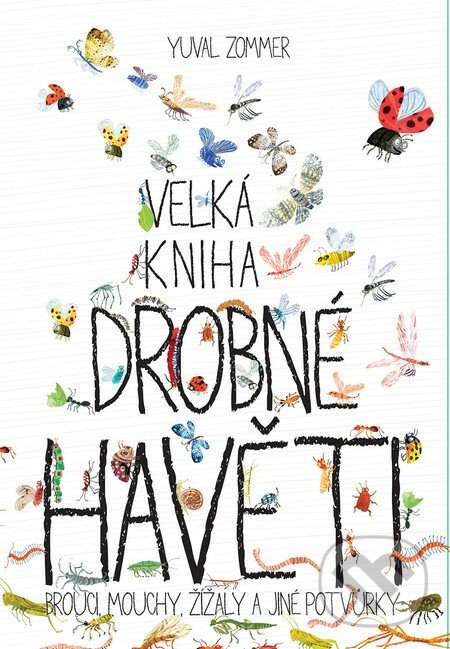 Kniha: Velká kniha drobné havěti (Yuval Zommer). Slovart CZ, 2016 Kniha: Velká kniha drobné havěti (Yuval Zommer). Slovart CZ, 2016