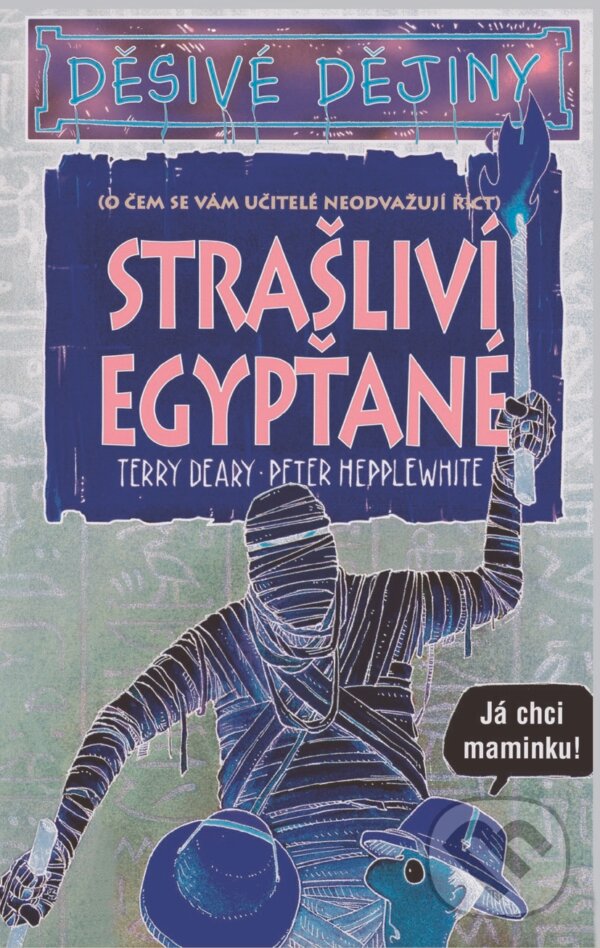 Kniha: Strašliví Egypťané (Terry Deary). Egmont ČR, 2013 Kniha: Strašliví Egypťané (Terry Deary). Egmont ČR, 2013