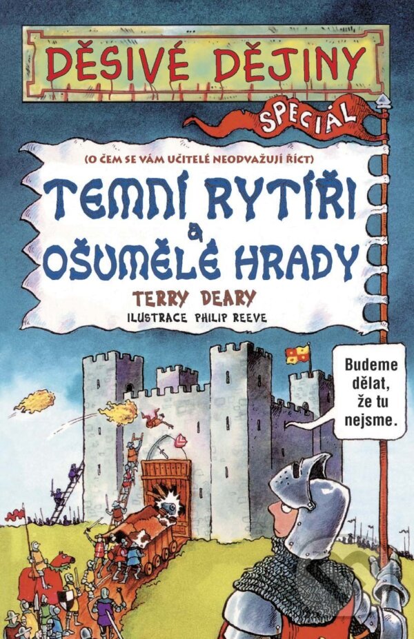 Kniha: Temní rytíři a ošumělé hrady (Terry Deary). Egmont ČR, 2013 Kniha: Temní rytíři a ošumělé hrady (Terry Deary). Egmont ČR, 2013